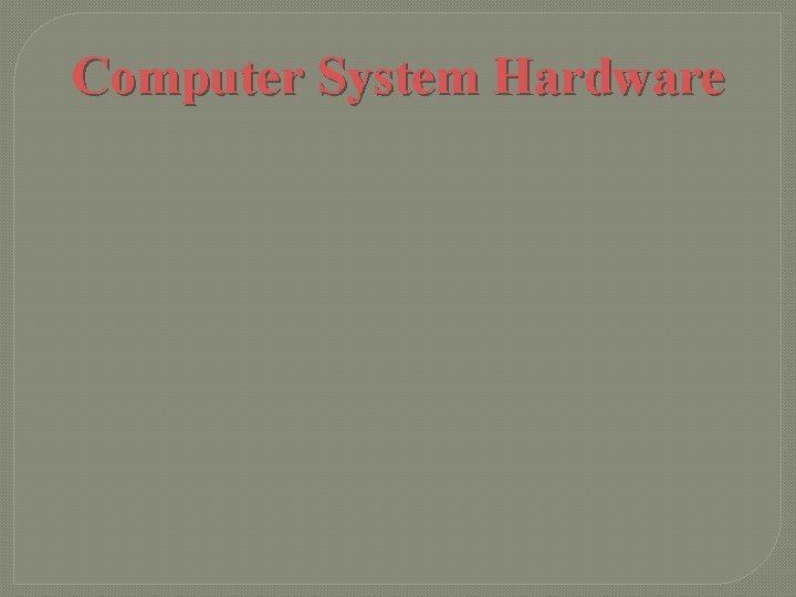 Computer System Hardware 