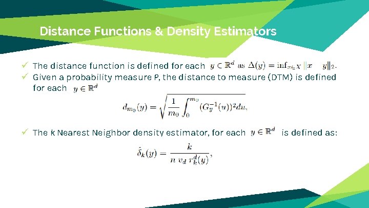 Distance Functions & Density Estimators ü The distance function is defined for each ü