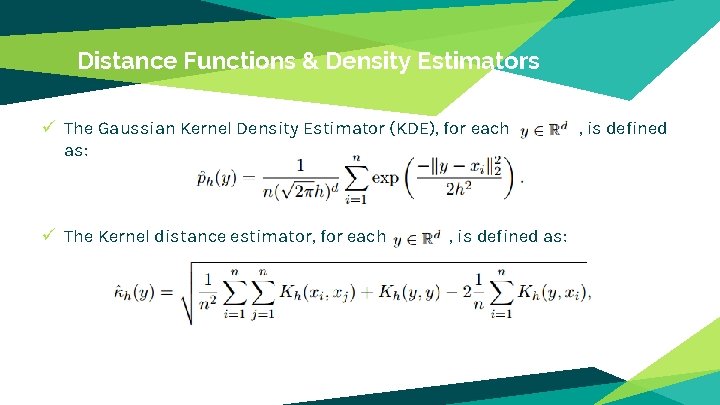 Distance Functions & Density Estimators ü The Gaussian Kernel Density Estimator (KDE), for each