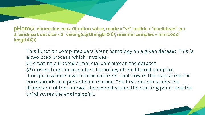 p. Hom(X, dimension, max filtration value, mode = “vr”, metric = “euclidean”, p =