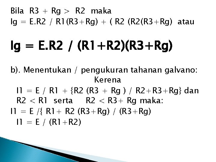 Bila R 3 + Rg > R 2 maka Ig = E. R 2