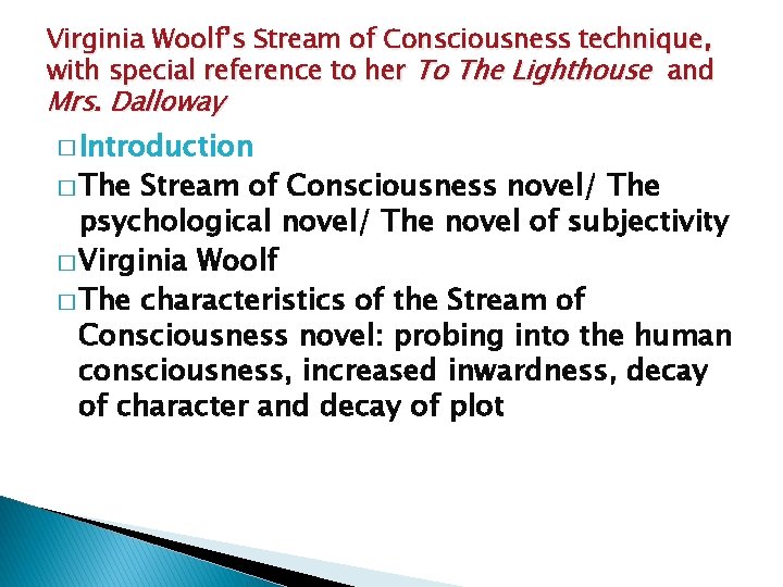 Virginia Woolf’s Stream of Consciousness technique, with special reference to her To The Lighthouse