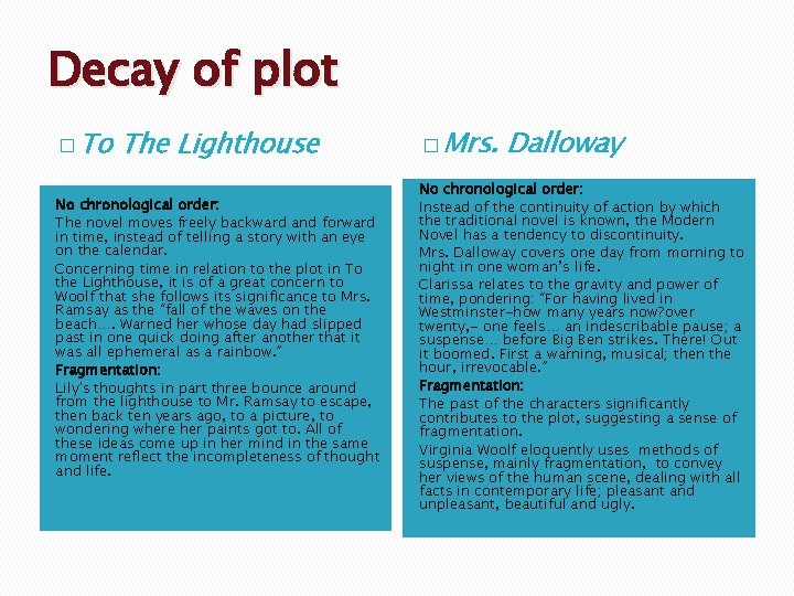 Decay of plot � To The Lighthouse No chronological order: The novel moves freely