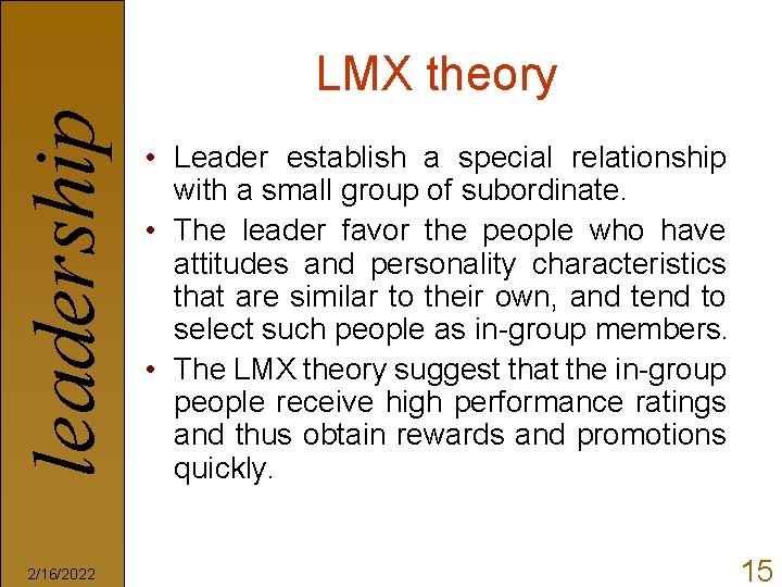 leadership LMX theory 2/16/2022 • Leader establish a special relationship with a small group
