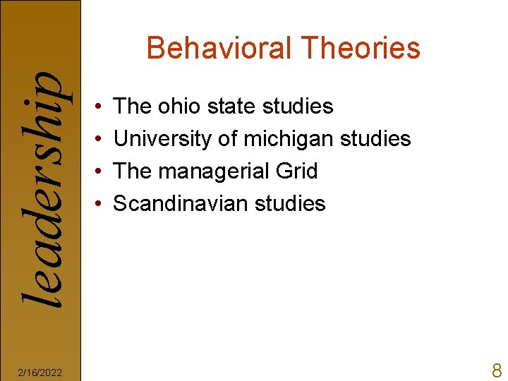 leadership Behavioral Theories 2/16/2022 • • The ohio state studies University of michigan studies