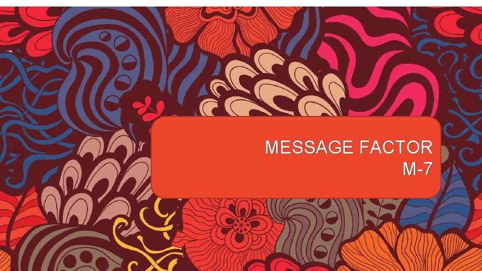 MESSAGE FACTOR M-7 