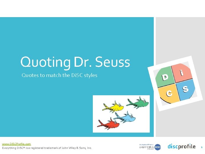 Quoting Dr. Seuss Quotes to match the Di. SC styles www. Di. SCProfile. com