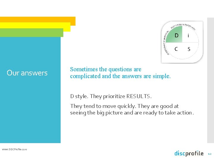 Our answers Sometimes the questions are complicated and the answers are simple. D style.