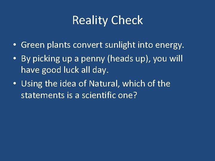 Reality Check • Green plants convert sunlight into energy. • By picking up a