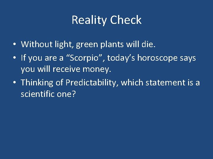 Reality Check • Without light, green plants will die. • If you are a