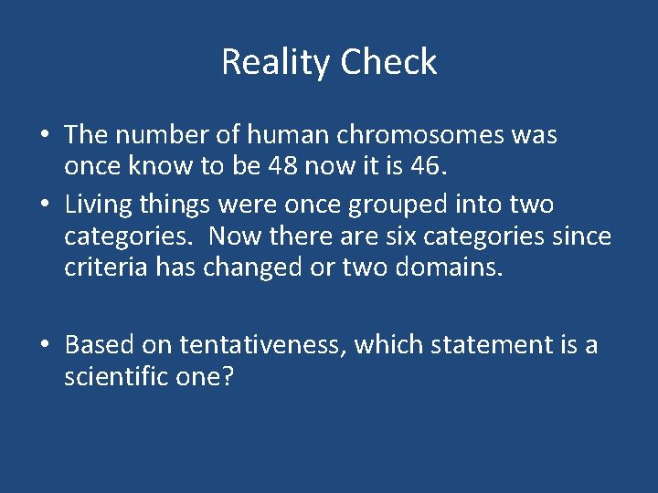 Reality Check • The number of human chromosomes was once know to be 48