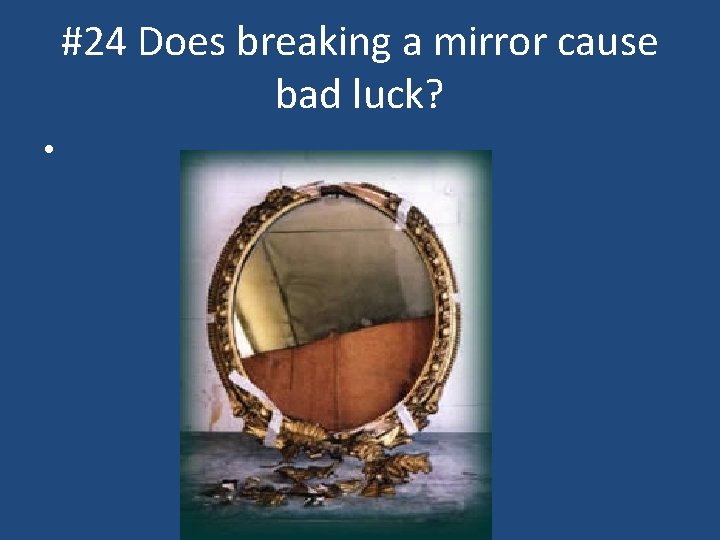#24 Does breaking a mirror cause bad luck? • 