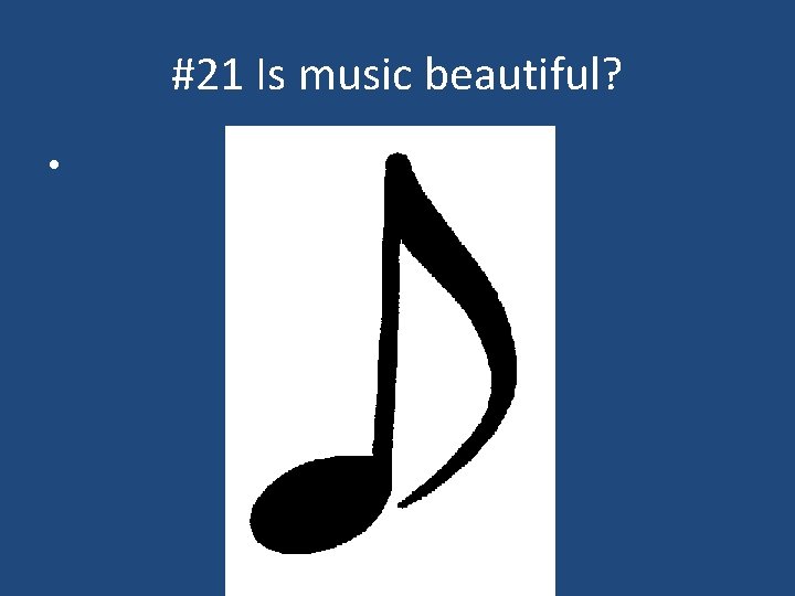 #21 Is music beautiful? • 