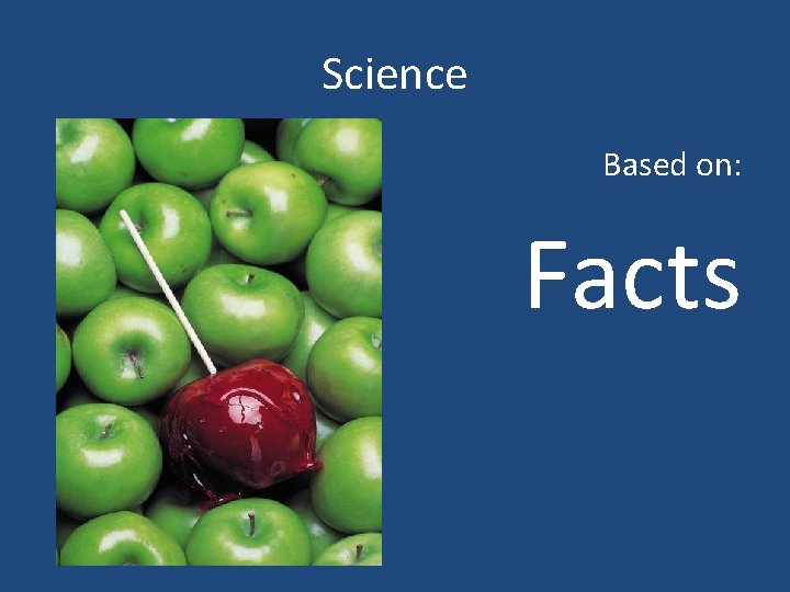 Science Based on: Facts 