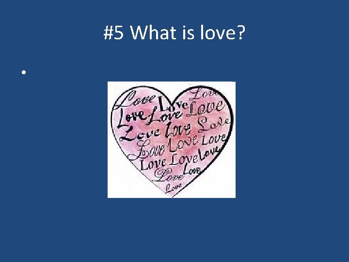 #5 What is love? • 