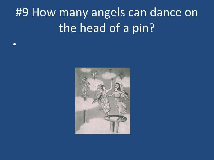 #9 How many angels can dance on the head of a pin? • 