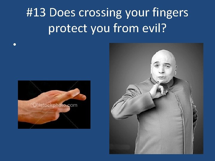 #13 Does crossing your fingers protect you from evil? • 