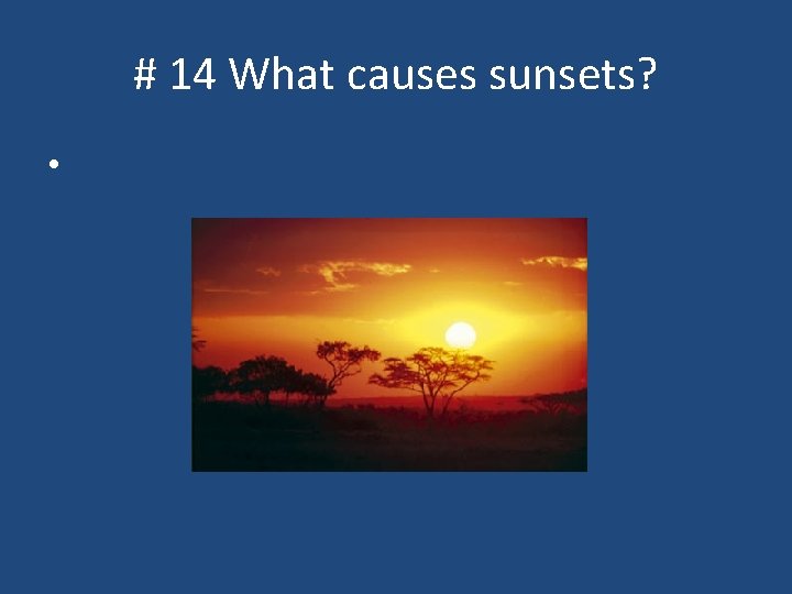 # 14 What causes sunsets? • 