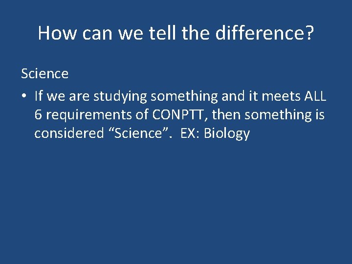 How can we tell the difference? Science • If we are studying something and