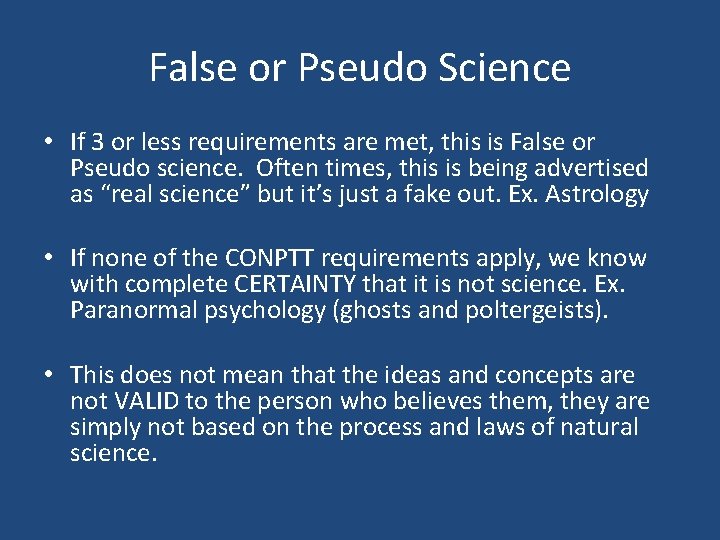 False or Pseudo Science • If 3 or less requirements are met, this is