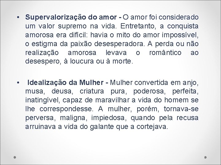  • Supervalorização do amor - O amor foi considerado um valor supremo na