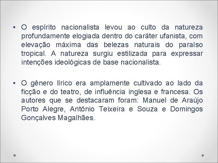  • O espírito nacionalista levou ao culto da natureza profundamente elogiada dentro do