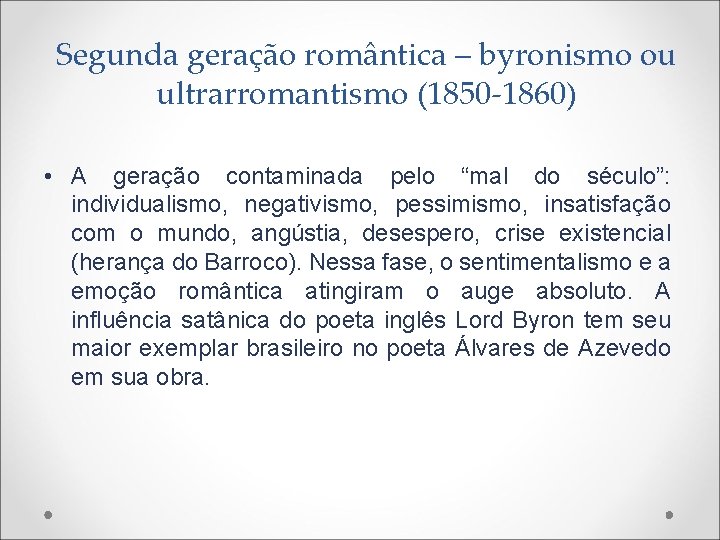 Segunda geração romântica – byronismo ou ultrarromantismo (1850 -1860) • A geração contaminada pelo