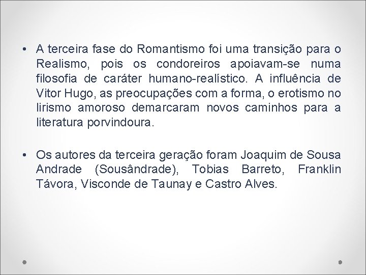  • A terceira fase do Romantismo foi uma transição para o Realismo, pois