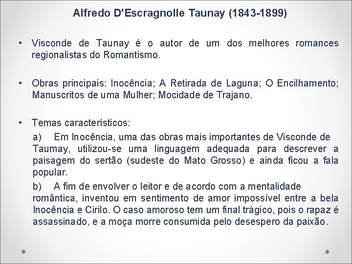 Alfredo D'Escragnolle Taunay (1843 -1899) • Visconde de Taunay é o autor de um