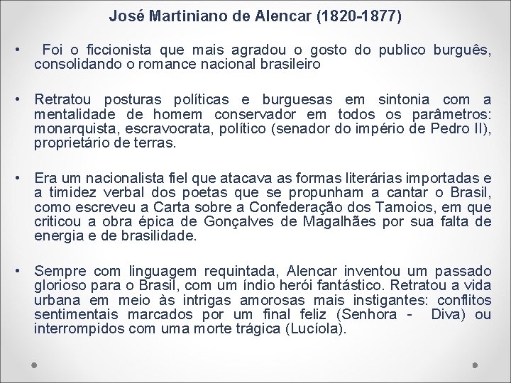 José Martiniano de Alencar (1820 -1877) • Foi o ficcionista que mais agradou o