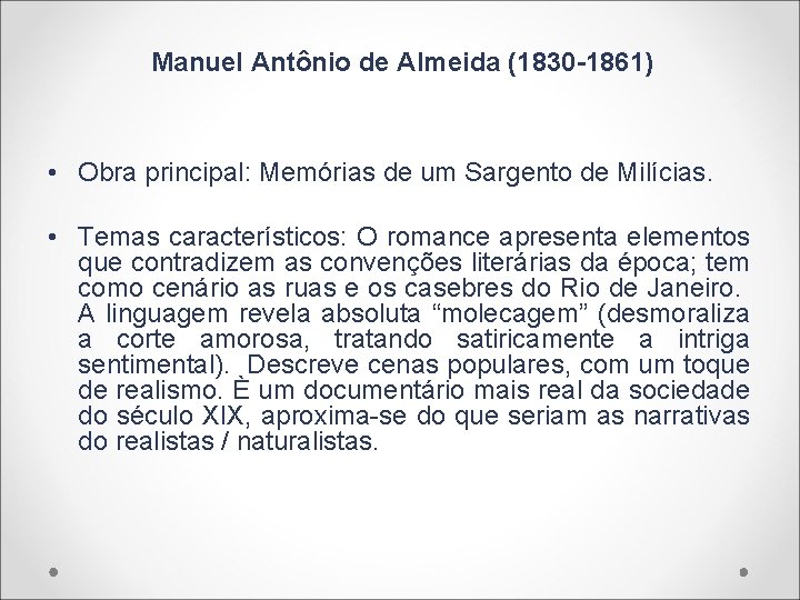 Manuel Antônio de Almeida (1830 -1861) • Obra principal: Memórias de um Sargento de