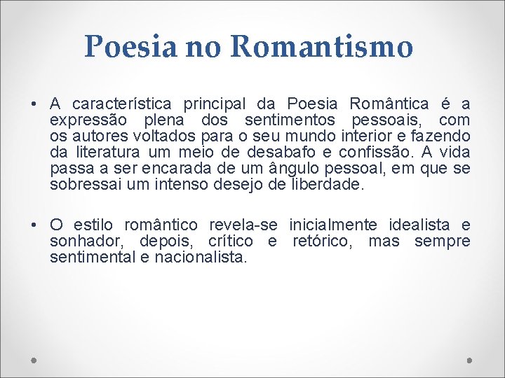 Poesia no Romantismo • A característica principal da Poesia Romântica é a expressão plena