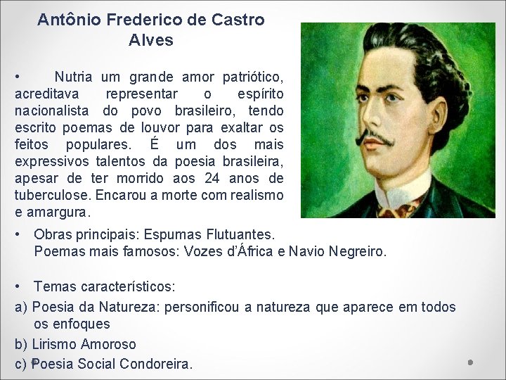 Antônio Frederico de Castro Alves • Nutria um grande amor patriótico, acreditava representar o