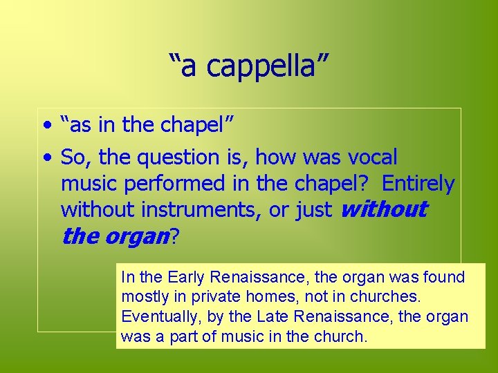 “a cappella” • “as in the chapel” • So, the question is, how was