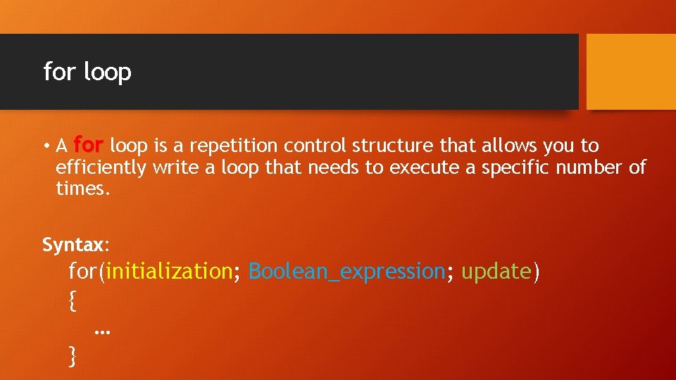 for loop • A for loop is a repetition control structure that allows you