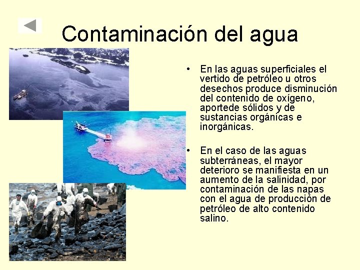 Contaminación del agua • En las aguas superficiales el vertido de petróleo u otros
