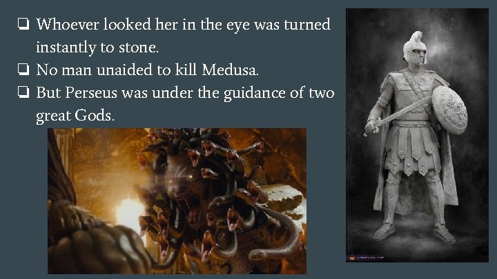 ❏ Whoever looked her in the eye was turned instantly to stone. ❏ No