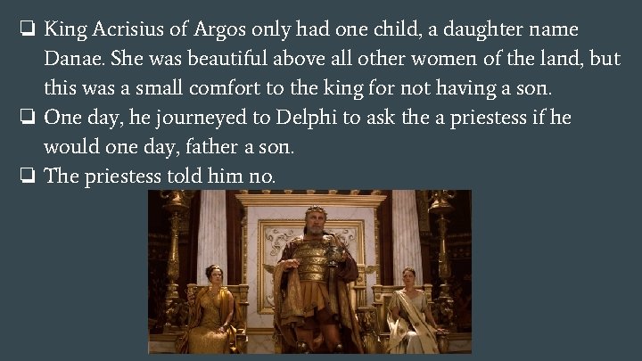 ❏ King Acrisius of Argos only had one child, a daughter name Danae. She