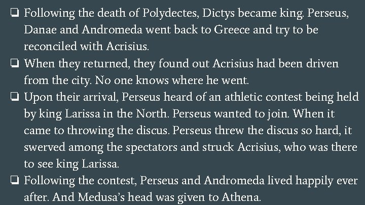 ❏ Following the death of Polydectes, Dictys became king. Perseus, Danae and Andromeda went
