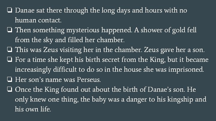 ❏ Danae sat there through the long days and hours with no human contact.
