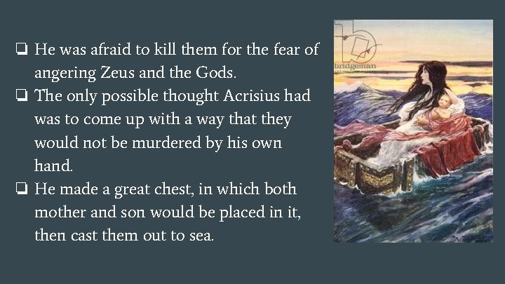 ❏ He was afraid to kill them for the fear of angering Zeus and