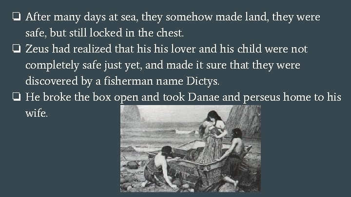 ❏ After many days at sea, they somehow made land, they were safe, but