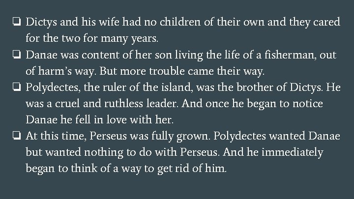 ❏ Dictys and his wife had no children of their own and they cared