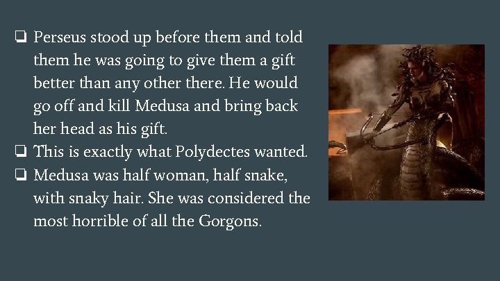 ❏ Perseus stood up before them and told them he was going to give