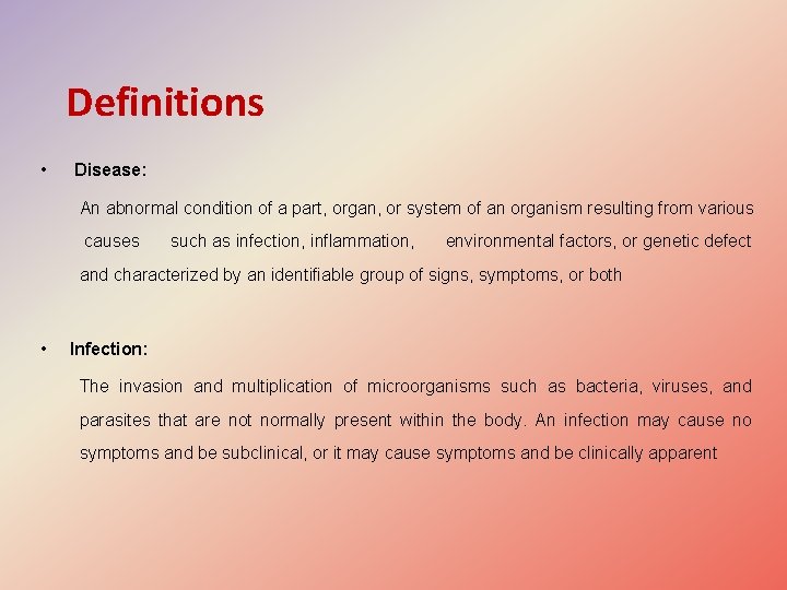 Definitions • Disease: An abnormal condition of a part, organ, or system of an