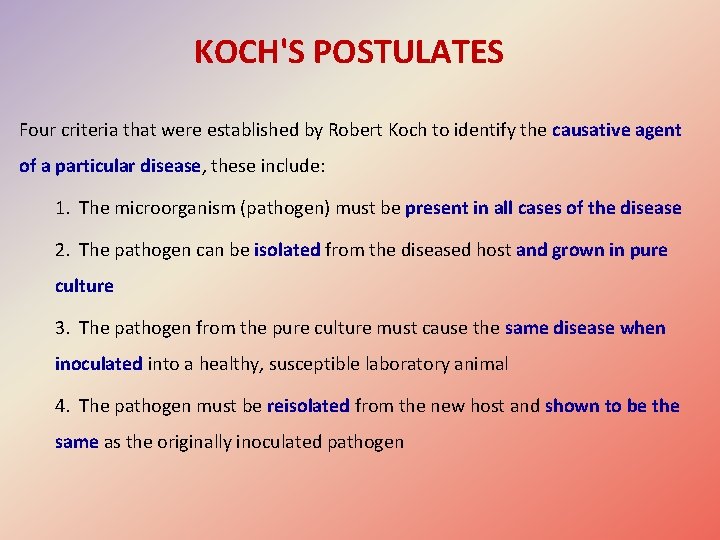 KOCH'S POSTULATES Four criteria that were established by Robert Koch to identify the causative