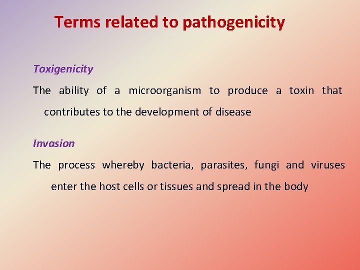 Terms related to pathogenicity Toxigenicity The ability of a microorganism to produce a toxin