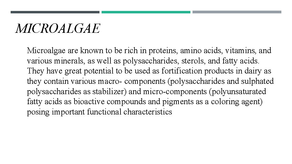 MICROALGAE Microalgae are known to be rich in proteins, amino acids, vitamins, and various