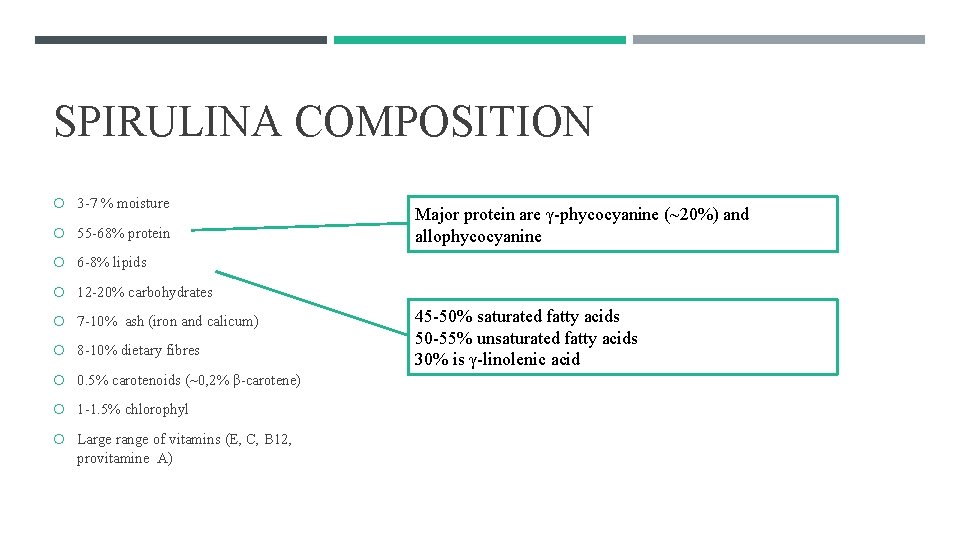 SPIRULINA COMPOSITION 3 -7 % moisture 55 -68% protein Major protein are γ-phycocyanine (~20%)