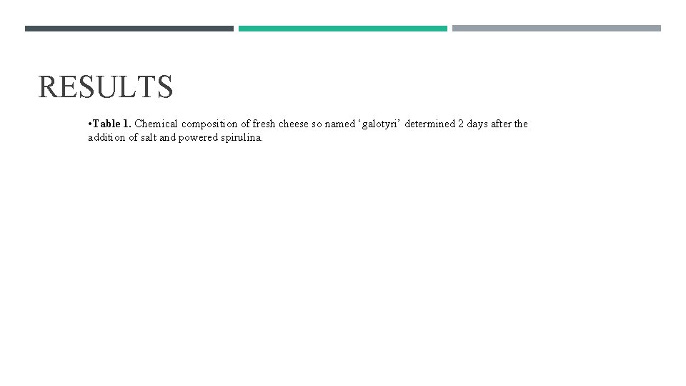 RESULTS • Table 1. Chemical composition of fresh cheese so named ‘galotyri’ determined 2